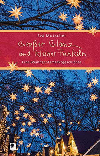Großer Glanz und kleines Funkeln: Eine Weihnachtsmarktgeschichte (Eschbacher Präsent) von Verlag am Eschbach