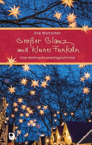 Großer Glanz und kleines Funkeln: Eine Weihnachtsmarktgeschichte (Eschbacher Präsent) von Verlag am Eschbach
