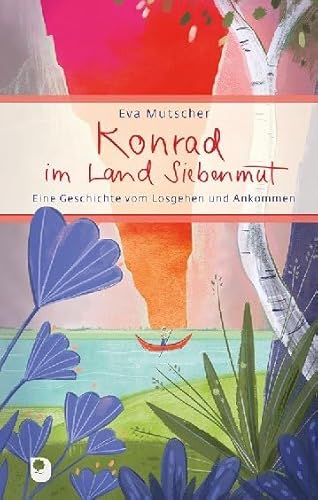 Konrad im Land Siebenmut: Eine Geschichte vom Losgehen und Ankommen (Eschbacher Präsent) von Verlag am Eschbach