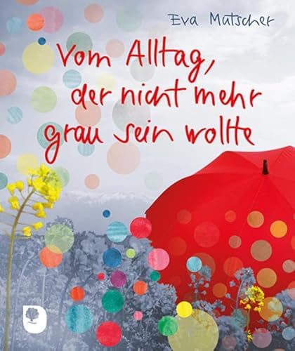 Vom Alltag, der nicht mehr grau sein wollte (Eschbacher Mini)