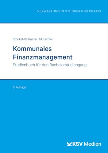 Kommunales Finanzmanagement: Studienbuch für den Bachelorstudiengang (Reihe Verwaltung in Studium und Praxis) von Kommunal-u.Schul-Verlag