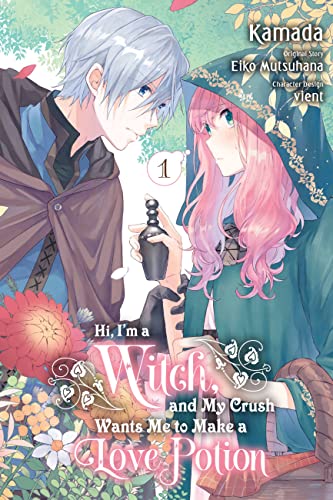 Hi, I'm a Witch, and My Crush Wants Me to Make a Love Potion, Vol. 1: Volume 1 (IM A WITCH MY CRUSH WANTS LOVE POTION GN) von Yen Press