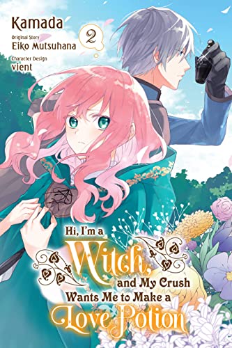 Hi, I'm a Witch, and My Crush Wants Me to Make a Love Potion, Vol. 2 (IM A WITCH MY CRUSH WANTS LOVE POTION GN) von Yen Press