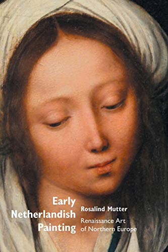 Early Netherlandish Painting: Renaissance Art of Northern Europe (Painters) von Crescent Moon Publishing
