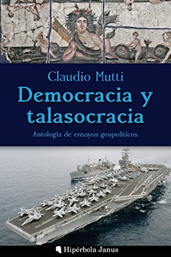 Democracia y talasocracia: Antología de ensayos geopolíticos von CREATESPACE