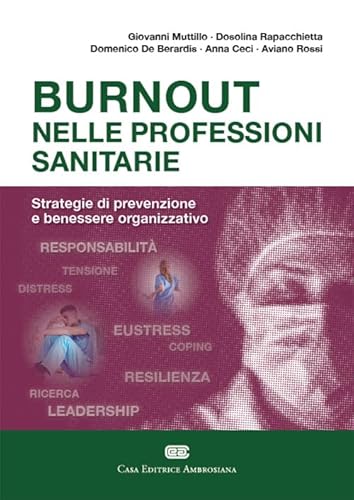 Burnout nelle professioni sanitarie. Strategie di prevenzione e benessere organizzativo. Con e-book Burnout nelle professioni sanitarie. Strategie di prevenzione e benessere organizzativo. Con e-book von CEA