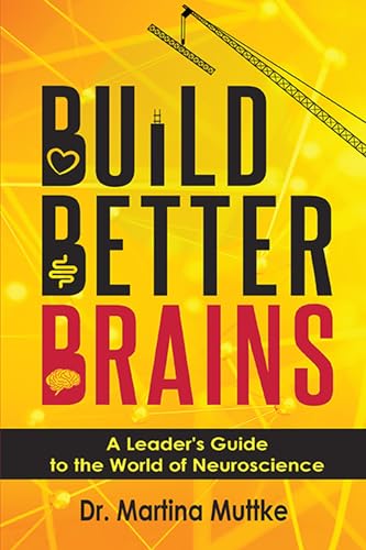 Build Better Brains: A Leader’s Guide to the World of Neuroscience (Issn) von Business Expert Press