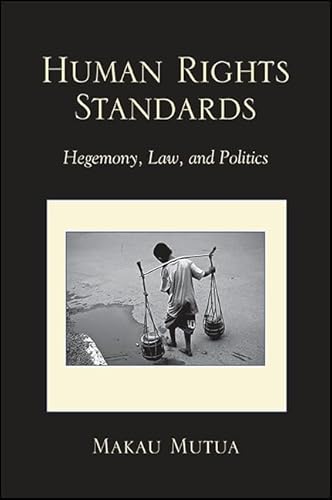 Human Rights Standards: Hegemony, Law, and Politics (SUNY series, James N. Rosenau series in Global Politics) von State University of New York Press