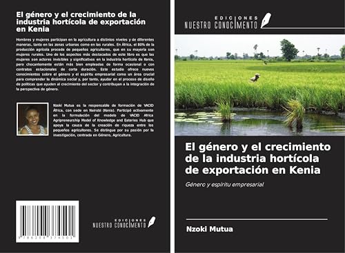 El género y el crecimiento de la industria hortícola de exportación en Kenia: Género y espíritu empresarial von Ediciones Nuestro Conocimiento