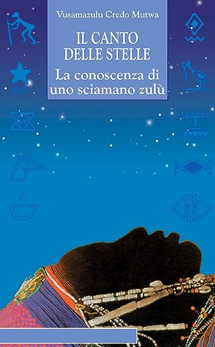 Il canto delle stelle. La saggezza di uno sciamano zulù (Origini ed esperienze) von Edizioni Il Punto d'Incontro