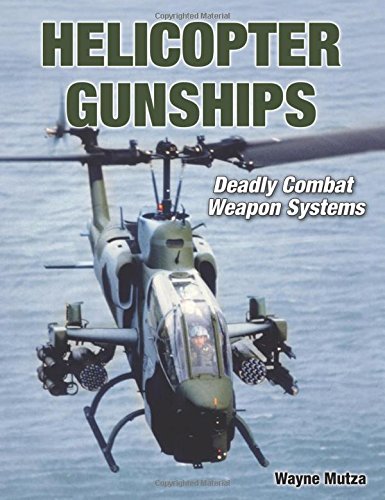 American Helicopter Gunships: Deadly Combat Weapon Systems