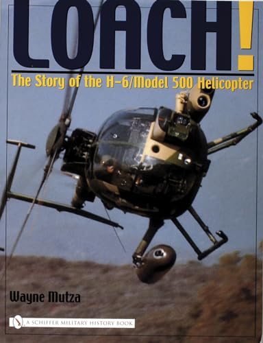 Loach!: The Story of the H-6/Model 500 Helicopter (Schiffer Military History Book) von Schiffer Publishing