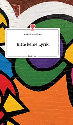Bitte keine Lyrik. Life is a Story - story.one von story.one publishing