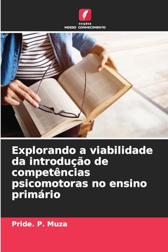 Explorando a viabilidade da introdução de competências psicomotoras no ensino primário von Edições Nosso Conhecimento