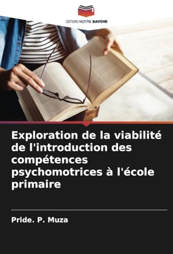 Exploration de la viabilité de l'introduction des compétences psychomotrices à l'école primaire von Editions Notre Savoir