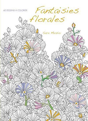 Fantaisies florales - 60 dessins à colorier von WHITE STAR