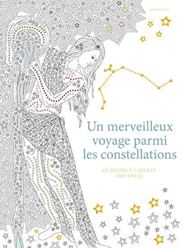 Un merveilleux voyage parmi les constellations - 60 dessins a colorier anti-stress: 60 dessins à colorier anti-stress Un merveilleux voyage parmi les constellations - 60 dessins a colorier anti-stress: 60 dessins à colorier anti-stress