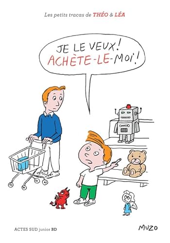 Je le veux ! Achète-le-moi ! von Actes Sud