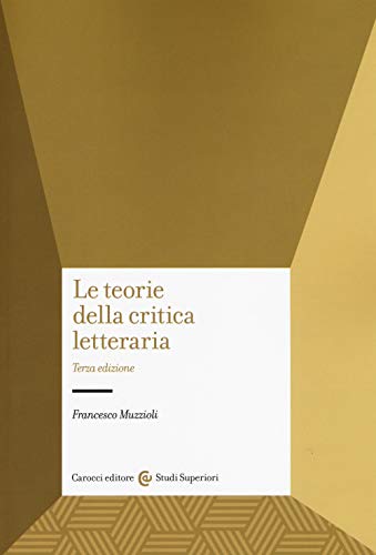 Le teorie della critica letteraria (Studi superiori)