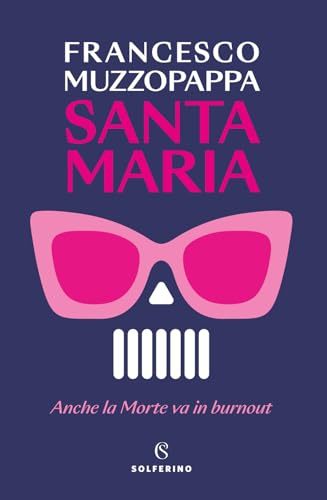 Santa Maria. Anche la Morte va in burnout von Solferino