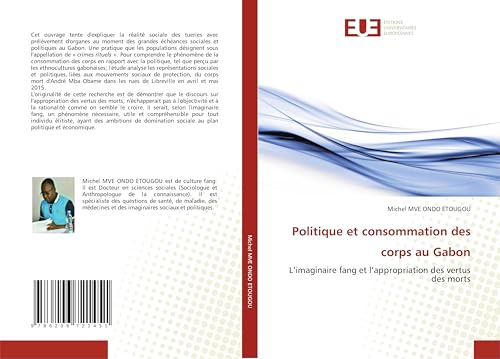 Politique et consommation des corps au Gabon: L’imaginaire fang et l’appropriation des vertus des morts von Éditions universitaires européennes