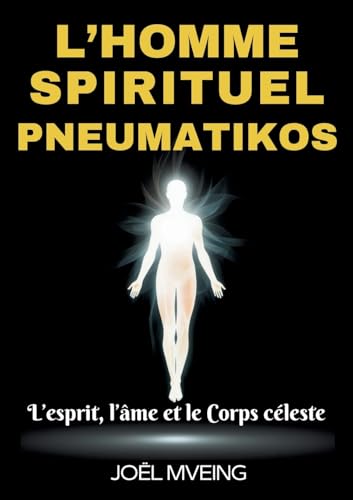 L'homme spirituel _Pneumatikos: L'esprit, l'âme et le corps céleste von BoD – Books on Demand – Frankreich