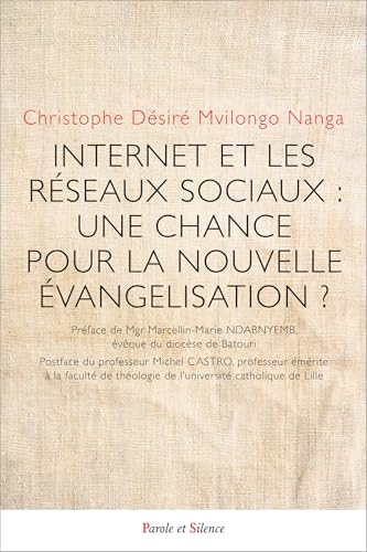 Internet et les réseaux sociaux : une chance pour la nouvelle évangélisation ?: une chance pour la nouvelle évangélisation ? von PAROLE SILENCE