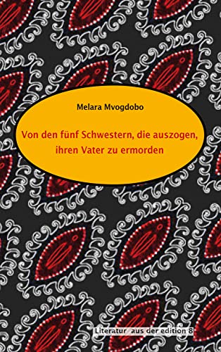 Von den fünf Schwestern, die auszogen, ihren Vater zu ermorden: Roman von Edition 8