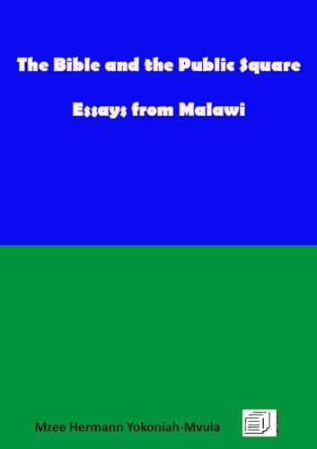 The Bible and the Public Square: Essays from Malawi von Mzuni Press
