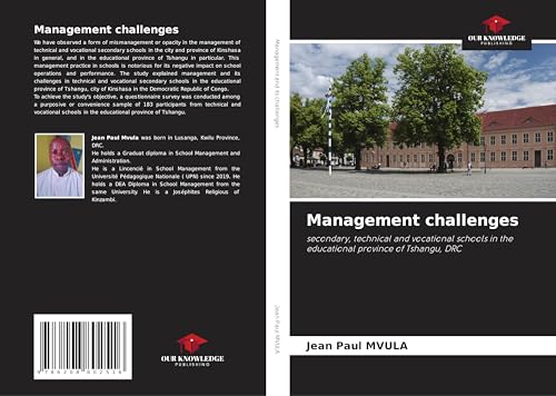 Management challenges: secondary, technical and vocational schools in the educational province of Tshangu, DRC von Our Knowledge Publishing