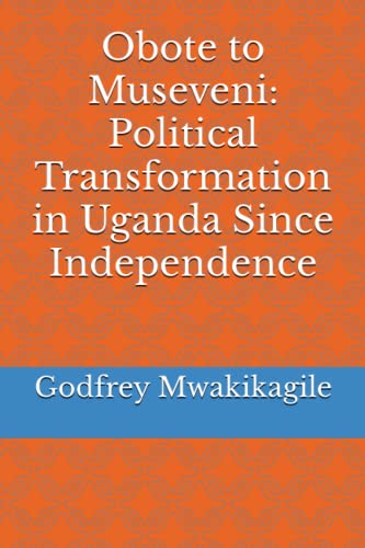 Obote to Museveni: Political Transformation in Uganda Since Independence von New Africa Press