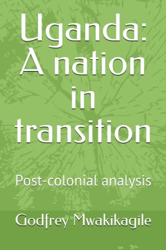 Uganda: A nation in transition: Post-colonial analysis