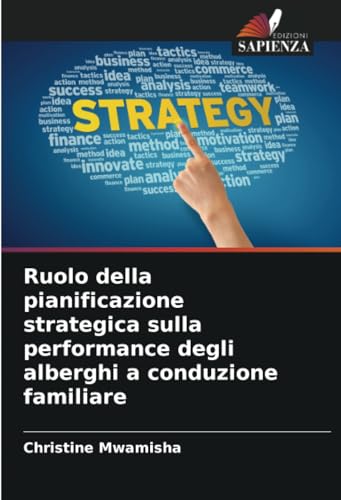 Ruolo della pianificazione strategica sulla performance degli alberghi a conduzione familiare von Edizioni Sapienza
