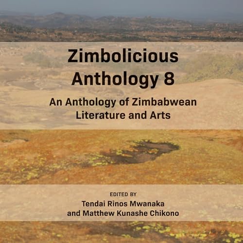 Zimbolicious Anthology Volume 8: An Anthology of Zimbabwean literature and Arts von Mwanaka Media and Publishing