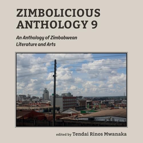 Zimbolicious Anthology Volume 9: An Anthology of Zimbabwean Literature and Arts von Mwanaka Media and Publishing