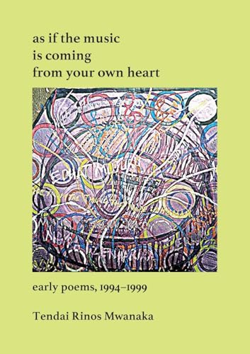 as if the music is coming from your own heart: Early Poems, 1994-1999 von Mwanaka Media and Publishing