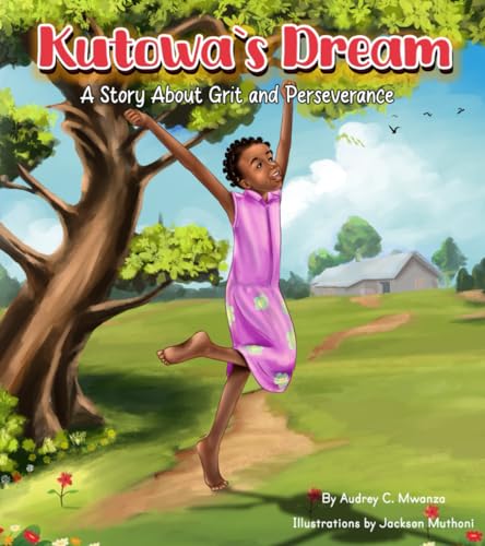 Kutowa's Dream: A Story About Grit and Perseverance von Self publishing