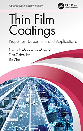 Thin Film Coatings: Properties, Deposition, and Applications (Emerging Materials and Technologies) von CRC Press