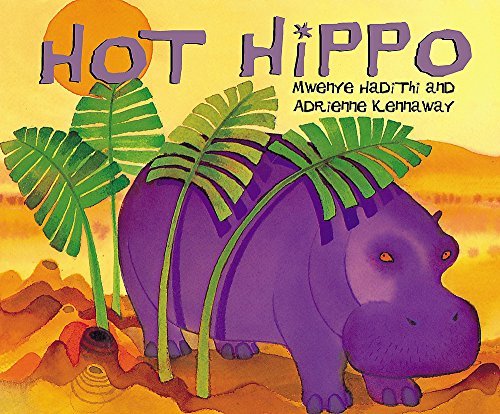 By Mwenye Hadithi African Animal Tales: Hot Hippo (2nd Edition)