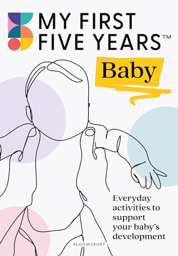 My First Five Years Baby: Everyday activities to support your baby's development