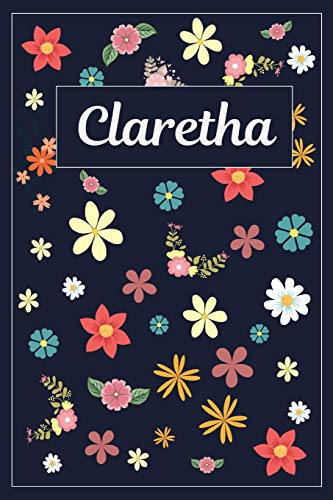 Claretha: Lined Writing Notebook with Personalized Name | 120 Pages | 6x9 | Flowers Claretha: Lined Writing Notebook with Personalized Name | 120 Pages | 6x9 | Flowers