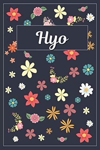 Hyo: Lined Writing Notebook with Personalized Name | 120 Pages | 6x9 | Flowers Hyo: Lined Writing Notebook with Personalized Name | 120 Pages | 6x9 | Flowers von Independently published