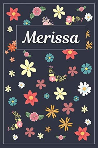 Merissa: Lined Writing Notebook with Personalized Name | 120 Pages | 6x9 | Flowers Merissa: Lined Writing Notebook with Personalized Name | 120 Pages | 6x9 | Flowers