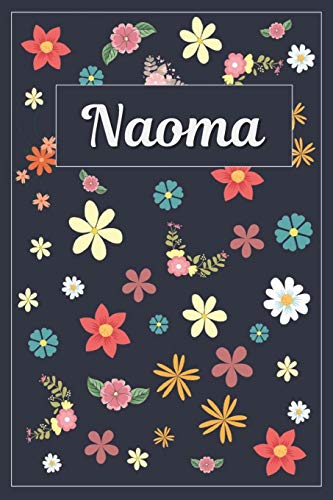 Naoma: Lined Writing Notebook with Personalized Name | 120 Pages | 6x9 | Flowers Naoma: Lined Writing Notebook with Personalized Name | 120 Pages | 6x9 | Flowers