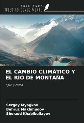 EL CAMBIO CLIMÁTICO Y EL RÍO DE MONTAÑA: agua y clima von Ediciones Nuestro Conocimiento