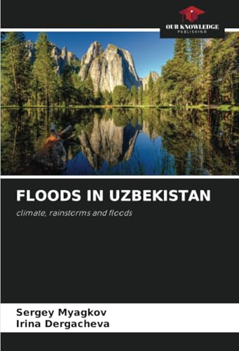 FLOODS IN UZBEKISTAN: climate, rainstorms and floods von Our Knowledge Publishing