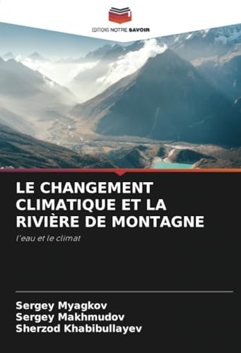 LE CHANGEMENT CLIMATIQUE ET LA RIVIÈRE DE MONTAGNE: l'eau et le climat von Editions Notre Savoir