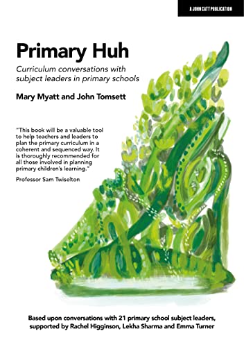 Primary Huh: Curriculum Conversations With Subject Leaders in Primary Schools von John Catt Educational