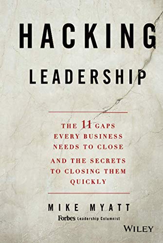 Hacking Leadership: The 11 Gaps Every Business Needs to Close and the Secrets to Closing Them Quickly von Wiley