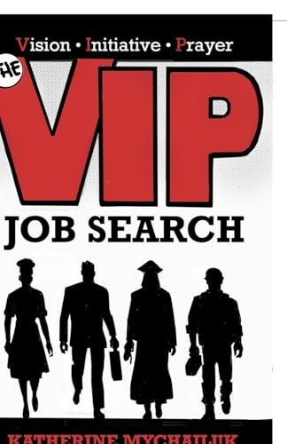 The VIP Job Search: Vision, Initiative, Prayer von Trilogy Christian Publishing, Inc.